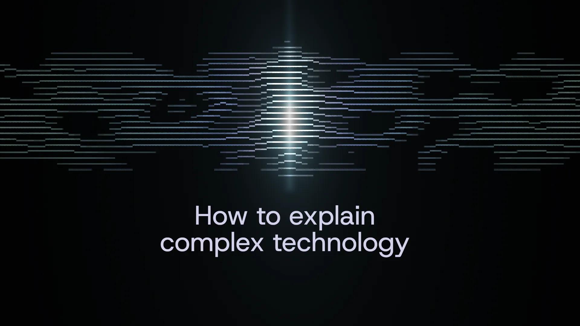 Horizontal lines of light gathering around a bright vertical beam, above the words “How to explain complex technology”